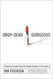Drop-Dead Gorgeous: Protecting Yourself from the Hidden Dangers of Cosmetics