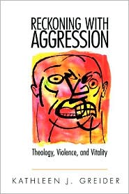 Reckoning with Aggression: Theology, Violence and Vitality