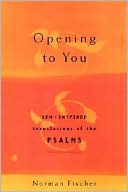 Opening to You: Zen-Inspired Translations of the Psalms