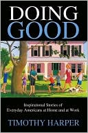 Doing Good: Inspirational Stories of Everyday Americans at Home and at Work
