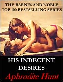 His Indecent Desires (BDSM Erotic Romance, Suspense) by Aphrodite Hunt: NOOK Book Cover