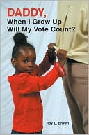 Daddy, When I Grow Up Will My Vote Count?