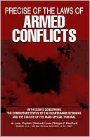 download Precise of the Laws of Armed Conflicts : With Essays Concerning the Combattant Status of the Guantanamo Detainees and the Statute of the Iraqi Special Tribunal book