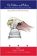 On Politics and Policy: Views on Freedom from an American Conservative: A Project of Frontiers of Freedom Institute