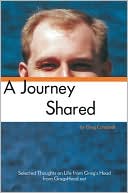 A Journey Shared: Selected Thoughts on Life from Greg's Head from Gregshead. Net