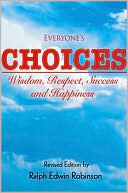 Everyone's Choices: Wisdom, Respect, Success and Happiness