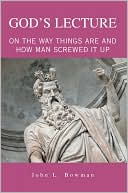 God's Lecture: On The Way Things Are and How Man Screwed It Up