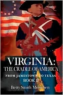 Virginia: The Cradle of America: From Jamestown to Texas Book II