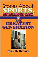 Stories About: Sports, Mothers-in-Law, & The Greatest Generation