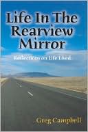 Life in the Rearview Mirror: Reflections on Life Lived