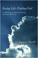 Seeing Life: Finding God:Vivid Experiences Offer Fresh Insight Into Some Old Words