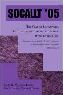 SOCALLT '05: The Year of Languages: Motivating the Language Learner With Technology
