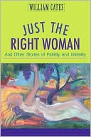 Just the Right Woman: And Other Stories of Fidelity and Infidelity