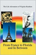 From France to Florida and in Between:The Life Adventures of Virginia Knudsen: The Life Adventures of Virginia Knudsen
