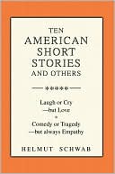 Ten American Short Stories and Others:Laugh or Cry but Love: Laugh or Cry but Love