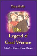 Legend of Good Women: A Geoffrey Chaucer Murder Mystery