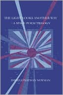 The Light Looks Another Way: A Space Poem Trilogy