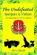 The Undefeated: Rearguard in Vietnam: 1972 Easter Offensive to 1973 U.S. Withdrawal