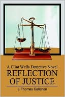 Reflection of Justice: A Clint Wells Detective Novel