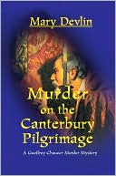 Murder on the Canterbury Pilgrimage:A Geoffrey Chaucer Murder Mystery: A Geoffrey Chaucer Murder Mystery