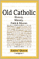 Old Catholic: History, Ministry, Faith & Mission