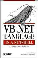 VB.NET Language in a Nutshell: A Desktop Quick Reference