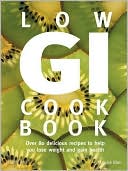 Low GI Cookbook: Over 80 Delicious Recipes to Help You Lose Weight and Gain Health