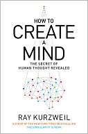 How to Create a Mind by Ray Kurzweil: Book Cover