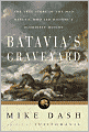 Batavia's Graveyard: The True Story of the Mad Heretic Who Led History's Bloodiest Mutiny