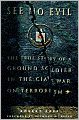 See No Evil: The True Story of a Ground Soldier in the CIA's War on Terrorism