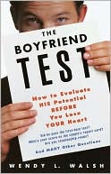 The Boyfriend Test: How to Evaluate His Potential Before You Lose Your Heart