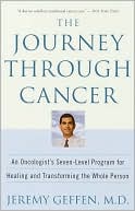 The Journey Through Cancer: An Oncologist's Seven-Level Program For Healing And Transforming The Whole Person