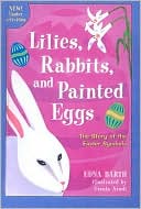 Lilies, Rabbits and Painted Eggs: The Story of the Easter Symbols