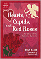 Hearts, Cupids, and Red Roses: The Story of the Valentine Symbols