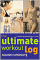 The Ultimate Workout Log: An Exercise Diary and Fitness Guide