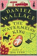 The Watermelon King: A Novel