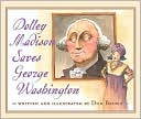 Dolley Madison Saves George Washington