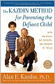 The Kazdin Method for Parenting the Defiant Child: With No Pills, No Therapy, No Contest of Wills