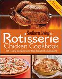 Rotisserie Chicken Cookbook by Southern Living Magazine Editors: Book Cover