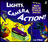 Lights, Camera, Action!: Making Movies and TV from the Inside Out