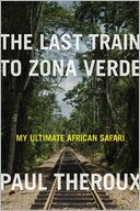The Last Train to Zona Verde by Paul Theroux: Book Cover