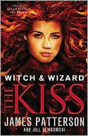 The Kiss (Witch and Wizard Series #4) by James Patterson: Book Cover