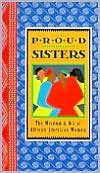Proud Sisters: The Wisdom and Wit of African-American Women