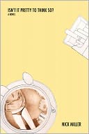 Isn't It Pretty To Think So? by Nick Miller: NOOK Book Cover