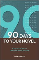 90 Days to Your Novel by Sarah Domet: NOOK Book Cover