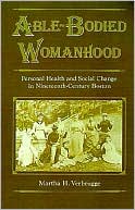 download Able-Bodied Womanhood : Personal Health and Social Change in Nineteenth-Century Boston book