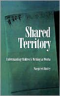 Shared Territory: Understanding Children's Writing as Works