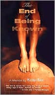 The End of Being Known: A Memoir