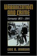 Urbanization and Crime: Germany 1871-1914