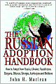 Russian Adoption Handbook: How to Adopt from Russia, Ukraine, Kazakhstan, Bulgaria, Belarus, Georgia, Azerbaijan and Moldova
